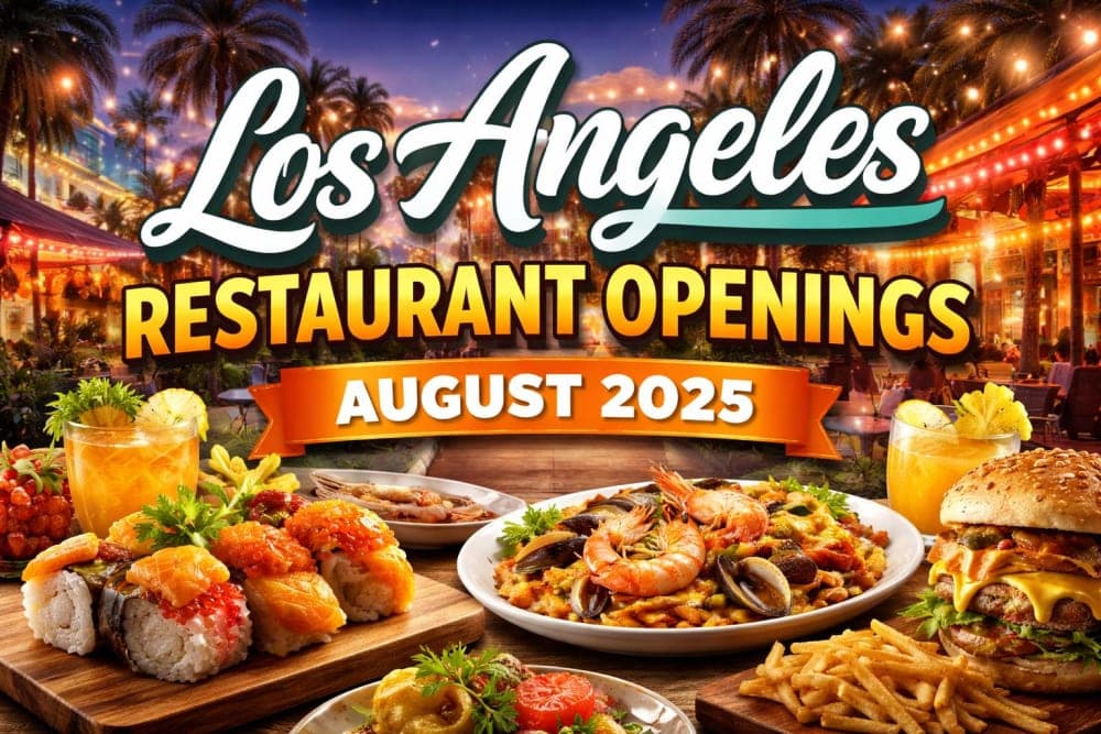 Los Angeles Restaurant Openings August 2025: Top Places to Try This Month